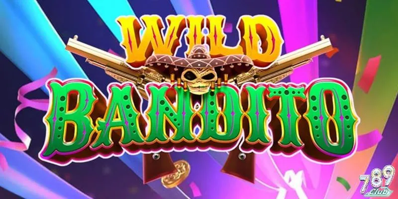 Tổng quan game slot Wild Bandito 789club
